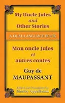 Mio zio Jules e altri racconti/Mon Oncle Jules Et Autres Contes: Un libro in doppia lingua - My Uncle Jules and Other Stories/Mon Oncle Jules Et Autres Contes: A Dual-Language Book