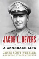 Jacob L. Devers: La vita di un generale - Jacob L. Devers: A General's Life