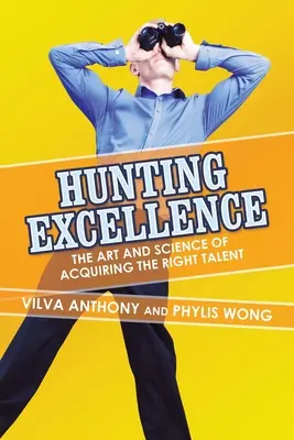 Caccia all'eccellenza: L'arte e la scienza di acquisire il giusto talento - Hunting Excellence: The Art and Science of Acquiring the Right Talent
