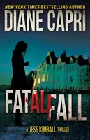 Caduta fatale: Un thriller di Jess Kimball - Fatal Fall: A Jess Kimball Thriller