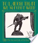 Ridere per non piangere: La vita e l'arte di Art Young - To Laugh That We May Not Weep: The Life and Art of Art Young