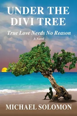Sotto l'albero di Divi: Il vero amore non ha bisogno di ragioni - Under the Divi Tree: True Love Needs No Reason