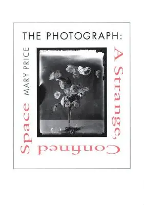 La fotografia la fotografia la fotografia: Uno strano spazio confinato uno strano spazio confinato uno strano spazio confinato uno strano spazio confinato - The Photograph the Photograph the Photograph: A Strange, Confined Space a Strange, Confined Space a Strange, Confined Space