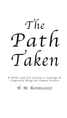 Il cammino intrapreso - Un viaggio di padre e figli a Santiago de Compostella - The Path Taken - A Father and Sons Journey to Santiago de Compostella