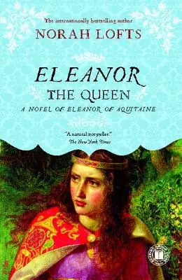 Eleanor la regina: Un romanzo su Eleonora d'Aquitania - Eleanor the Queen: A Novel of Eleanor of Aquitaine