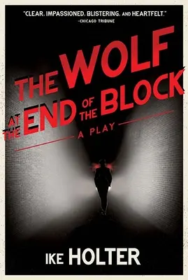 Il lupo alla fine dell'isolato: Un'opera teatrale - The Wolf at the End of the Block: A Play