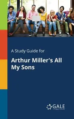 Guida allo studio di Tutti i miei figli di Arthur Miller - A Study Guide for Arthur Miller's All My Sons