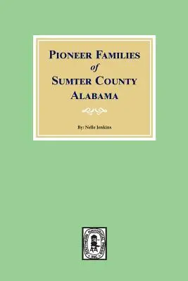 Famiglie di pionieri della Contea di Sumter, Alabama - Pioneer Families of Sumter County, Alabama