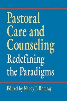 Cura e consulenza pastorale: Ridefinire i paradigmi - Pastoral Care and Counseling: Redefining the Paradigms