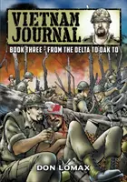Diario del Vietnam - Libro 3: Dal Delta a Dak To - Vietnam Journal - Book 3: From the Delta to Dak To