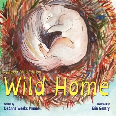 Casa selvaggia (edizione per dislessia): La storia di gentilezza e amore di un cucciolo di scoiattolo - Wild Home (Dyslexia Font Edition): A baby squirrel's story of kindness and love
