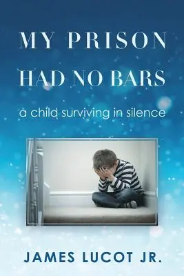 La mia prigione senza sbarre: un bambino che sopravvive in silenzio - My Prison Had No Bars: a child surviving in silence