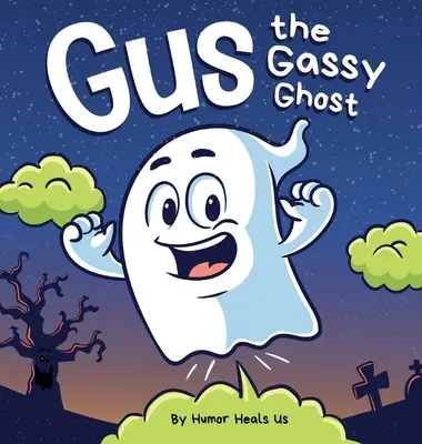 Gus, il fantasma che scoreggia: una divertente storia di Halloween in rima per bambini e adulti su un fantasma che scoreggia, lettura precoce - Gus the Gassy Ghost: A Funny Rhyming Halloween Story Picture Book for Kids and Adults About a Farting Ghost, Early Reader