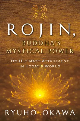 Rojin, il potere mistico del Buddha: il suo raggiungimento finale nel mondo di oggi - Rojin, Buddha's Mystical Power: Its Ultimate Attainment in Today's World