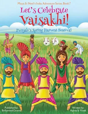 Festeggiamo Vaisakhi! (Festa del raccolto di primavera del Punjab, Maya & Neel's India Adventure Series, Book 7) (Multicultural, Non-Religious, Indian Cultu - Let's Celebrate Vaisakhi! (Punjab's Spring Harvest Festival, Maya & Neel's India Adventure Series, Book 7) (Multicultural, Non-Religious, Indian Cultu