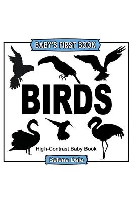 Primo libro del bambino: Uccelli: Libro per bambini in bianco e nero ad alto contrasto - Baby's First Book: Birds: High-Contrast Black and White Baby Book