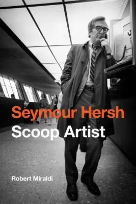 Seymour Hersh: l'artista dello scoop - Seymour Hersh: Scoop Artist