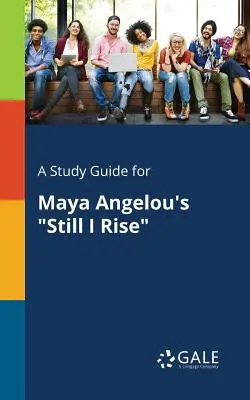 Guida allo studio di Still I Rise di Maya Angelou - A Study Guide for Maya Angelou's Still I Rise