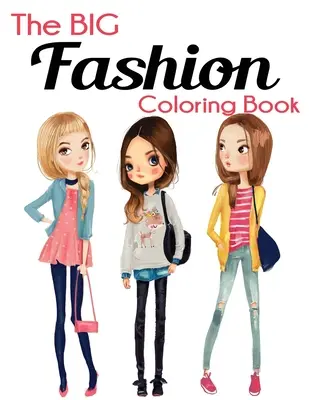 Il grande libro da colorare della moda: Divertente ed elegante libro da colorare sulla moda e la bellezza per donne e ragazze - The Big Fashion Coloring Book: Fun and Stylish Fashion and Beauty Coloring Book for Women and Girls