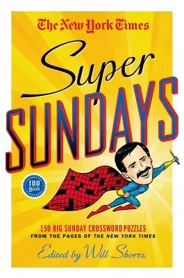 Le super domeniche del New York Times: 150 grandi cruciverba domenicali dalle pagine del New York Times - The New York Times Super Sundays: 150 Big Sunday Crossword Puzzles from the Pages of the New York Times