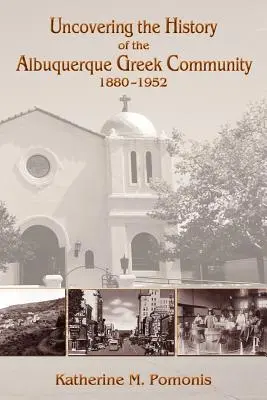 Alla scoperta della storia della comunità greca di Albuquerque, 1880-1952 - Uncovering the History of the Albuquerque Greek Community, 1880-1952