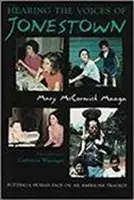 Ascoltare le voci di Jonestown: Dare un volto umano a una tragedia americana - Hearing the Voices of Jonestown: Putting a Human Face on an American Tragedy