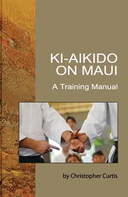 Ki Aikido a Maui: Un manuale di addestramento - Ki Aikido on Maui: A Training Manual