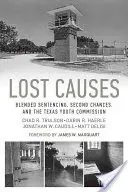 Cause perse: Blended Sentencing, Second Chances e la Commissione giovanile del Texas - Lost Causes: Blended Sentencing, Second Chances, and the Texas Youth Commission