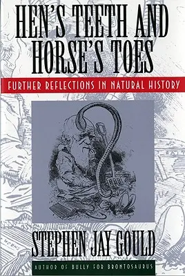 Denti di gallina e dita di cavallo: Altre riflessioni di storia naturale - Hen's Teeth and Horse's Toes: Further Reflections in Natural History