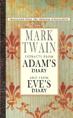 Estratti dal Diario di Adamo/Il Diario di Eva - Extracts from Adam's Diary/The Diary of Eve