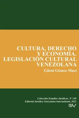 Cultura, Derecho Y Economa. Legislazione culturale venezolana - Cultura, Derecho Y Economa. Legislacin Cultural Venezolana