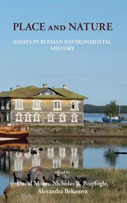 Luogo e natura: Saggi di storia ambientale russa - Place and Nature: Essays in Russian Environmental History