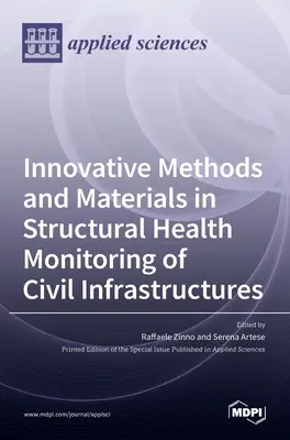Metodi e materiali innovativi nel monitoraggio della salute strutturale delle infrastrutture civili - Innovative Methods and Materials in Structural Health Monitoring of Civil Infrastructures