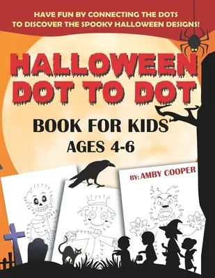 Libro dei puntini di Halloween per bambini dai 4 ai 6 anni: puzzle divertenti e istruttivi per bambini dell'asilo e della scuola materna (Happy Halloween Activit). - Halloween Dot to Dot Book For Kids Ages 4-6: Fun and Learning Connect the Dot Puzzles for Kindergarten and Preschool Children (Happy Halloween Activit