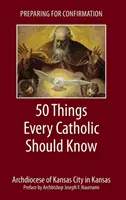 Prepararsi alla Cresima: 50 cose che ogni cattolico dovrebbe sapere - Preparing for Confirmation: 50 Things Every Catholic Should Know