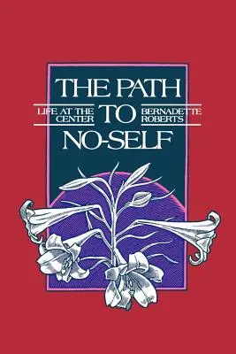 Il cammino verso il non sé: la vita al centro (rivisto) - The Path to No-Self: Life at the Center (Revised)