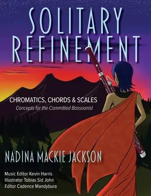 Perfezionamento solitario: Cromatismi, accordi e scale - Concetti per il fagottista impegnato - Solitary Refinement: Chromatics, Chords & Scales - Concepts for the Committed Bassoonist