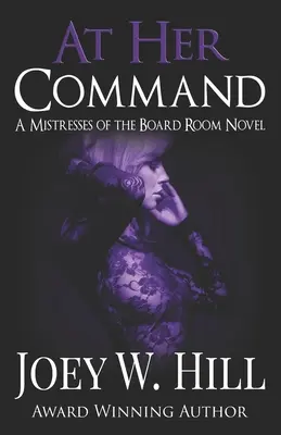 Ai suoi ordini: Un romanzo della serie “Mistresses of the Board Room” (Le amanti della sala riunioni) - At Her Command: A Mistresses of the Board Room Novel