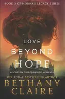 L'amore oltre la speranza: un romanzo scozzese sui viaggi nel tempo - Love Beyond Hope: A Scottish, Time Travel Romance