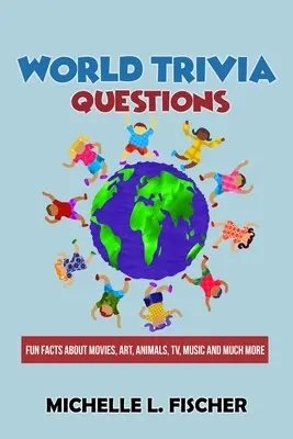 Domande banali sul mondo: Fatti divertenti su film, arte, animali, TV, musica e molto altro ancora - World Trivia Questions: Fun Facts About Movies, Art, Animals, TV, Music And Much More