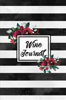 Diario del vino: Taccuino per la degustazione dei vini, pagine di appunti per la recensione personale, scrittura e registrazione della valutazione del gusto, regalo per gli amanti del vino, libro - Wine Journal: Tasting Wines Notebook, Personal Review Log Notes Pages, Write & Record Taste Rating, Wine Lovers Gift, Book