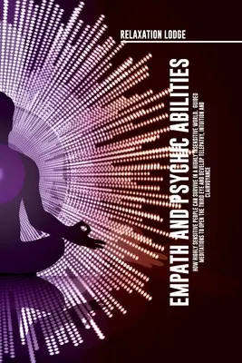 Empatia e capacità psichiche Scoprite i segreti dei sensitivi e degli empatici. Sviluppare capacità come intuizione, chiaroveggenza, telepatia, lettura dell'aura, - Empath and Psychic Abilities Discover the Secrets of Psychics and Empaths. Develop Abilities Such as Intuition, Clairvoyance, Telepathy, Aura Reading,