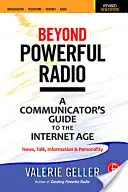 Oltre la radio potente: Guida del comunicatore all'era di Internet: notizie, discorsi, informazioni e personalità per la radio, il podcasting e gli stagisti. - Beyond Powerful Radio: A Communicator's Guide to the Internet Age--News, Talk, Information & Personality for Broadcasting, Podcasting, Intern