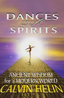 Danze con gli spiriti: Saggezza antica per un mondo moderno - Dances with Spirits: Ancient Wisdom for a Modern World