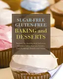 Dolci e panificazione senza zucchero e senza glutine: Ricette per biscotti, torte, muffin, focaccine, torte, budini, pani e pizze sani e deliziosi - Sugar-Free Gluten-Free Baking and Desserts: Recipes for Healthy and Delicious Cookies, Cakes, Muffins, Scones, Pies, Puddings, Breads and Pizzas