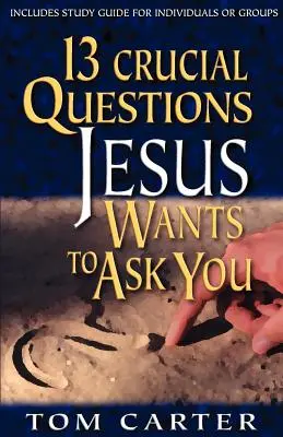 13 domande cruciali che Gesù vuole farvi - 13 Crucial Questions Jesus Wants to Ask You