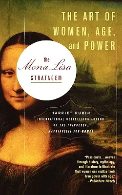 Lo stratagemma della Gioconda: L'arte delle donne, l'età e il potere - The Mona Lisa Stratagem: The Art of Women, Age, and Power