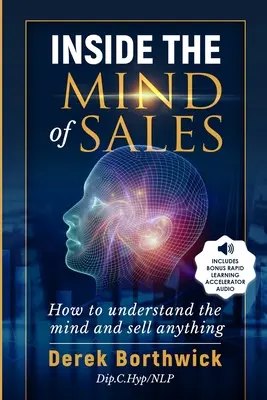 La mente delle vendite: Come capire la mente e vendere qualsiasi cosa - Inside The Mind of Sales: How To Understand The Mind And Sell Anything
