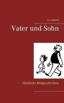Vater und Sohn: Piccole storie di famiglia - Vater und Sohn: Smtliche Bildgeschichten