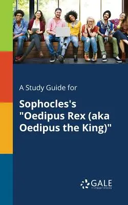 Guida allo studio dell'Edipo Re di Sofocle (anche noto come Edipo Re) - A Study Guide for Sophocles's Oedipus Rex (aka Oedipus the King)